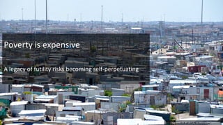 Poverty is expensive
A legacy of futility risks becoming self-perpetuating
Olga Ernst, CC BY-SA 4.0, via Wikimedia Commons
 