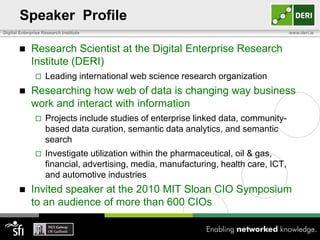 Speaker Profile
Digital Enterprise Research Institute                                                 www.deri.ie



     ...