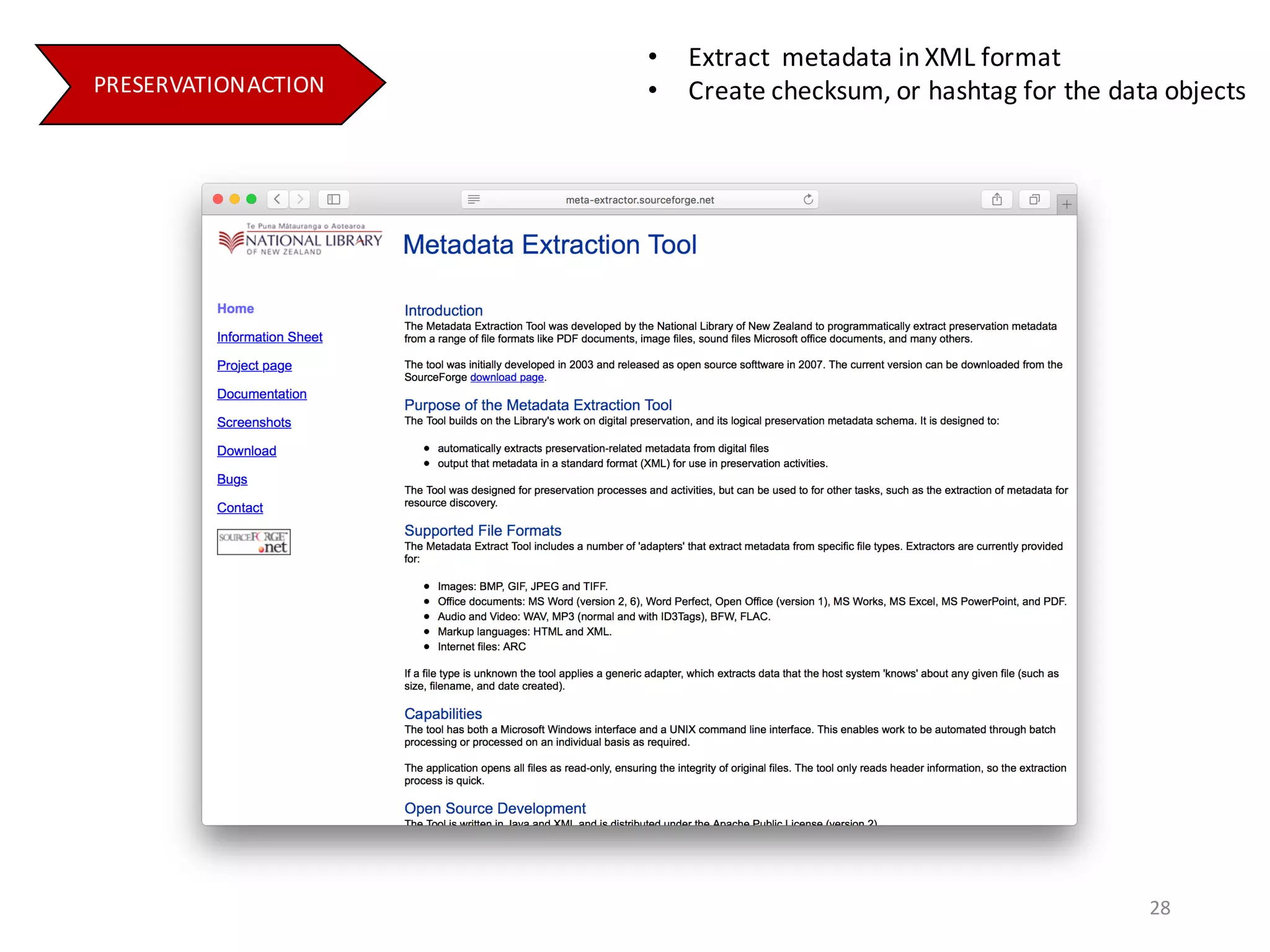 PRESERVATION	ACTION
28
• Extract		metadata	in	XML	format
• Create	checksum,	or	hashtag	for	the	data	objects
 
