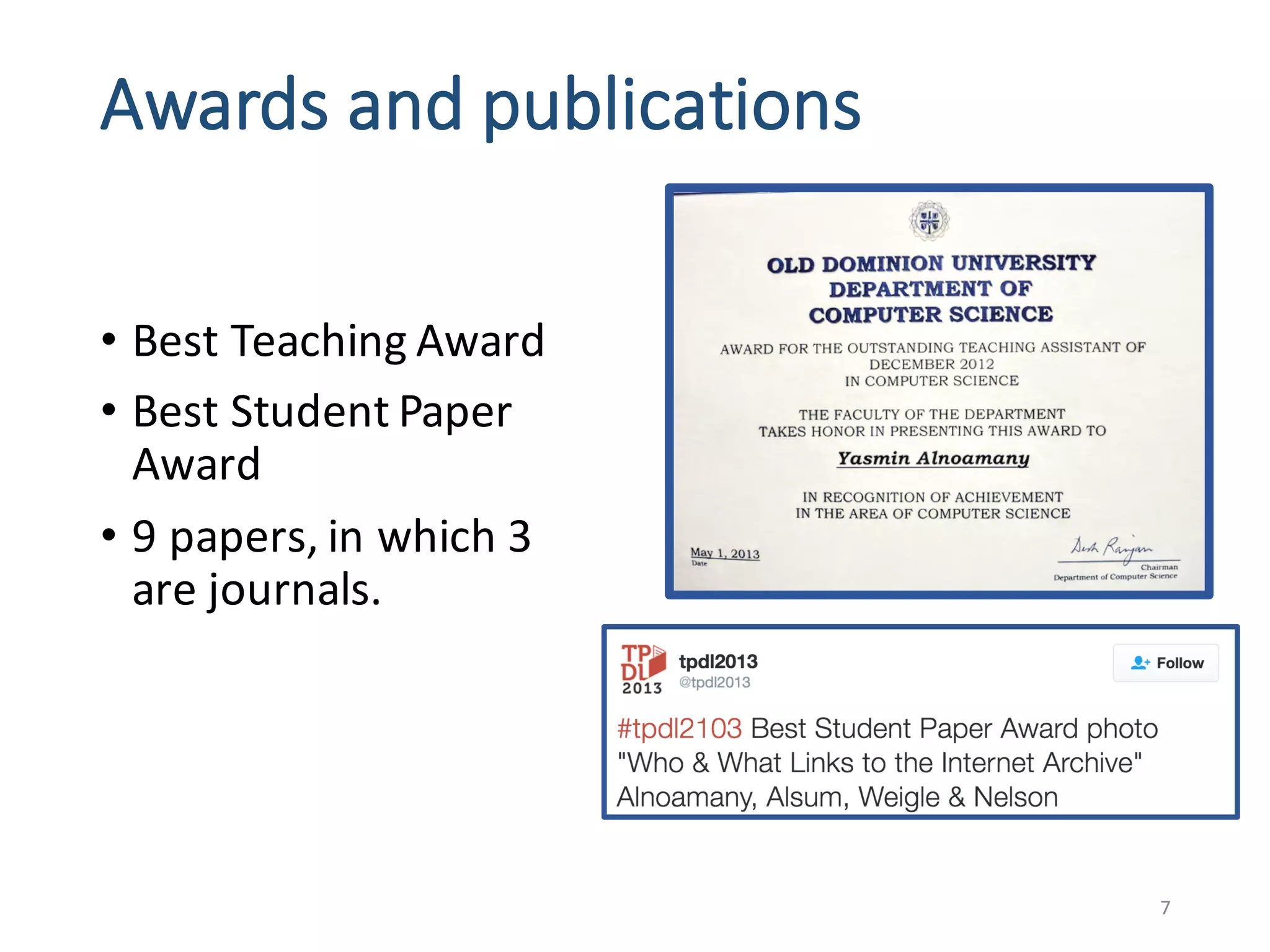 Awards	and	publications
• Best	Teaching	Award
• Best	Student	Paper	
Award
• 9	papers,	in	which	3	
are	journals.
7
 