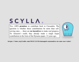 Yes, AWS promises to contribute back to Cassandra. The
question is whether those contributions be more than self-
serving ones … there are no incentives to make real progress.
To Amazon’s credit, they already made a single major
contribution in the form of the Dynamo paper, 12 years ago.
https://www.scylladb.com/2019/12/04/managed-cassandra-on-aws-our-take/
 