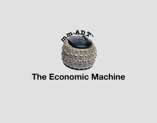 The Economic Machine
 