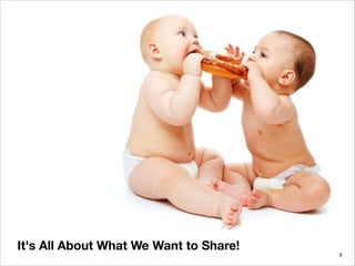 It's All About What We Want to Share!
!9