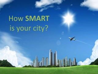 How SMART
is your city?

 