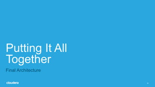 61
Putting It All
Together
Final Architecture
 