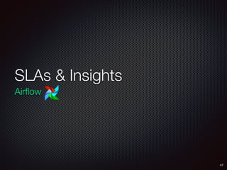 SLAs & Insights
Airﬂow
47
 