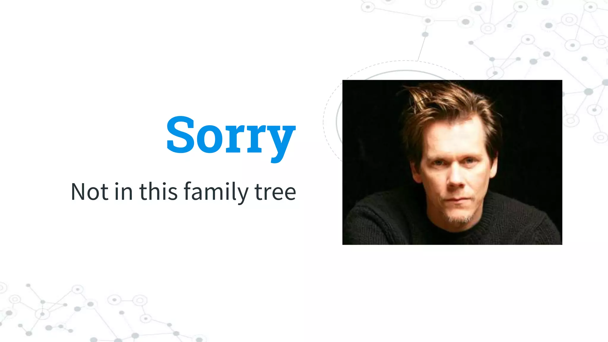 Sorry
Not in this family tree
 
