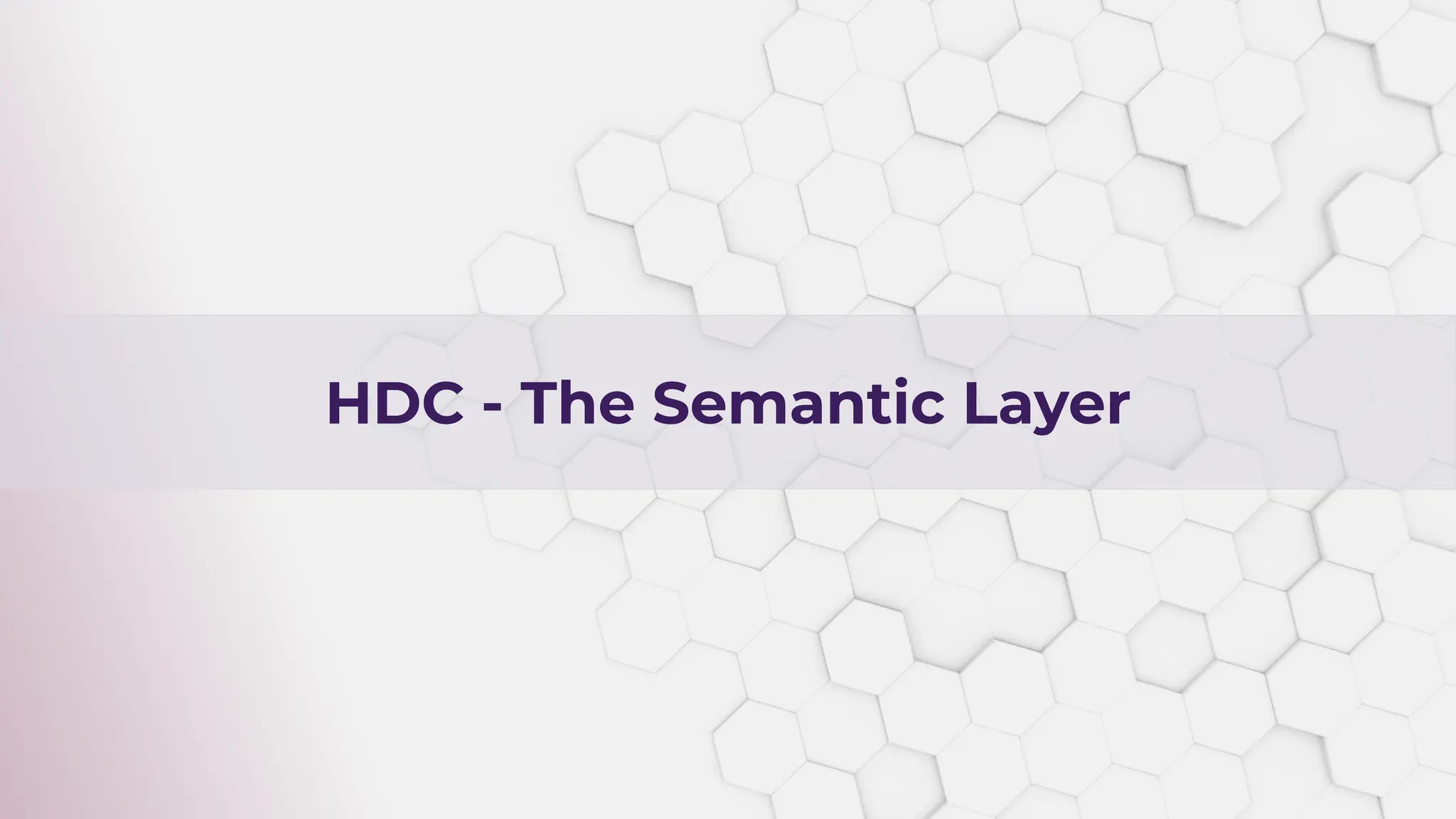 ENTERPRISE KNOWLEDGE
HDC - The Semantic Layer
 