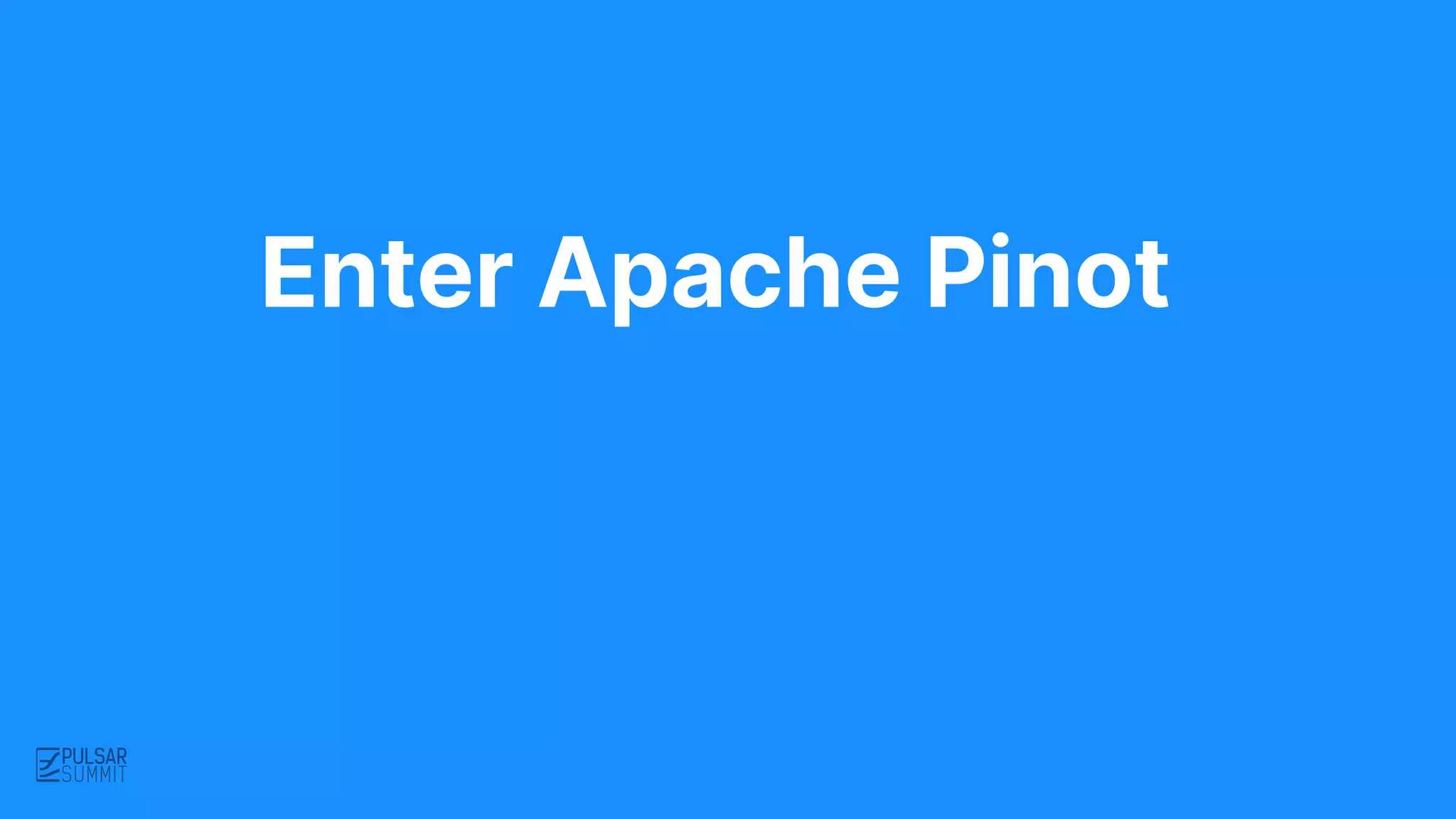 Enter Apache Pinot
 