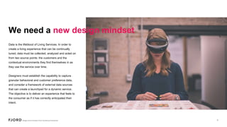 We need a new design mindset
Data is the lifeblood of Living Services. In order to
create a living experience that can be ...