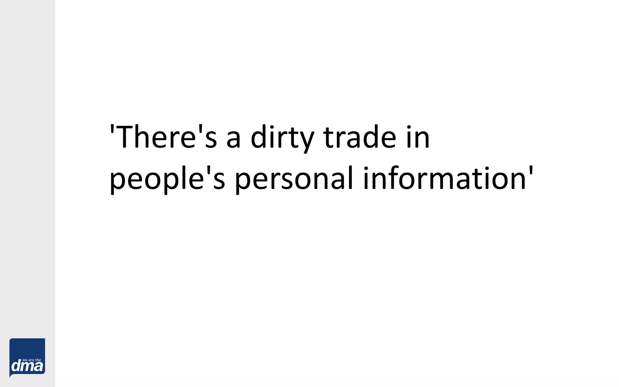 'There's a dirty trade in
people's personal information'
 