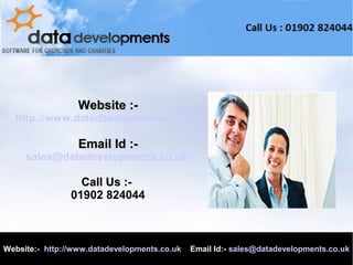 Website :-Website :-
http://www.datadevelopments.co.uk/
Email Id :-Email Id :-
sales@datadevelopments.co.uk
Call Us :-Call Us :-
01902 824044
Website:- http://www.datadevelopments.co.uk Email Id:- sales@datadevelopments.co.uk
 