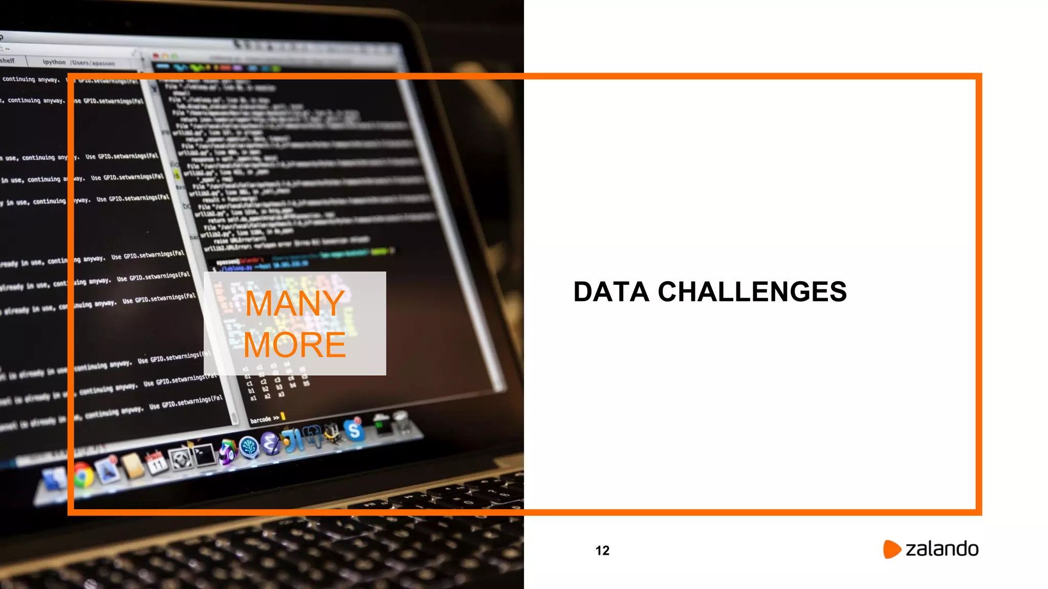 12
DATA CHALLENGES
MANY
MORE
 