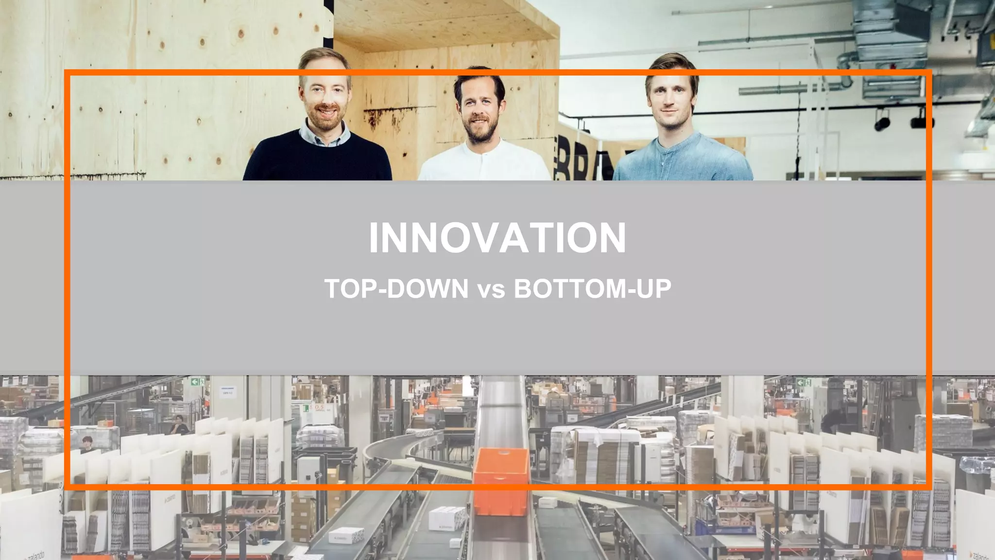INNOVATION
TOP-DOWN vs BOTTOM-UP
 