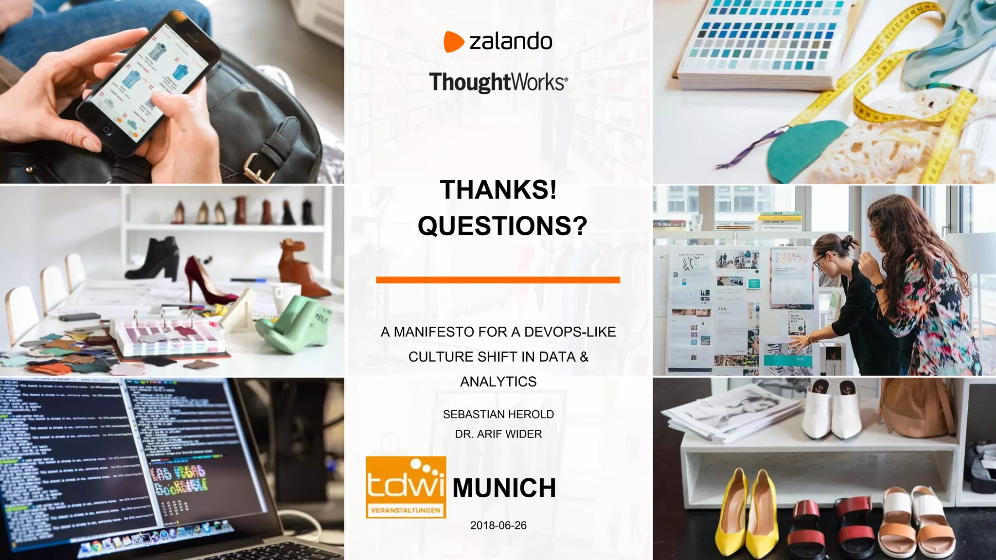 THANKS!
QUESTIONS?
A MANIFESTO FOR A DEVOPS-LIKE
CULTURE SHIFT IN DATA &
ANALYTICS
SEBASTIAN HEROLD
DR. ARIF WIDER
2018-06-26
MUNICH
 