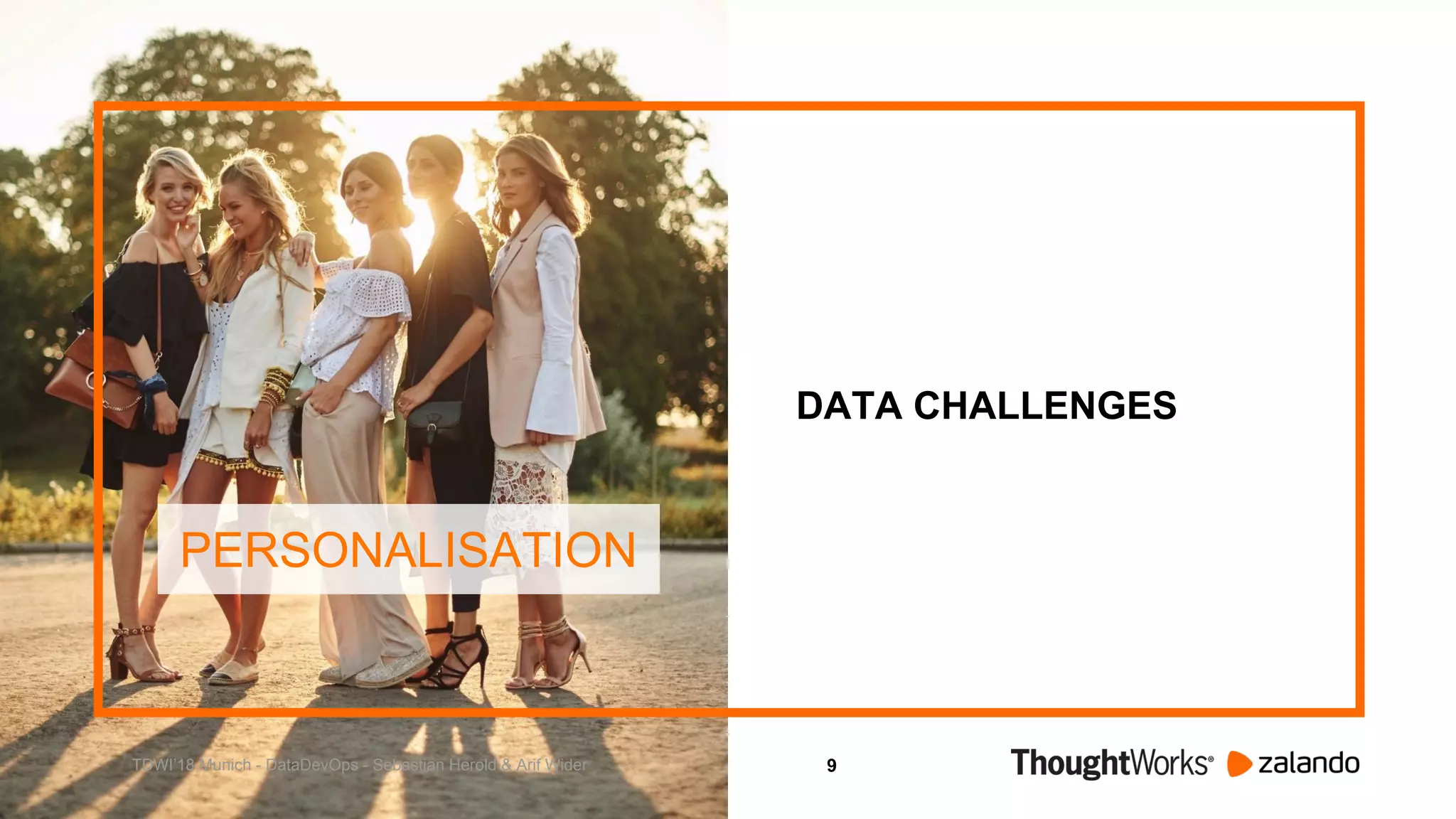 9
DATA CHALLENGES
PERSONALISATION
TDWI’18 Munich - DataDevOps - Sebastian Herold & Arif Wider
 