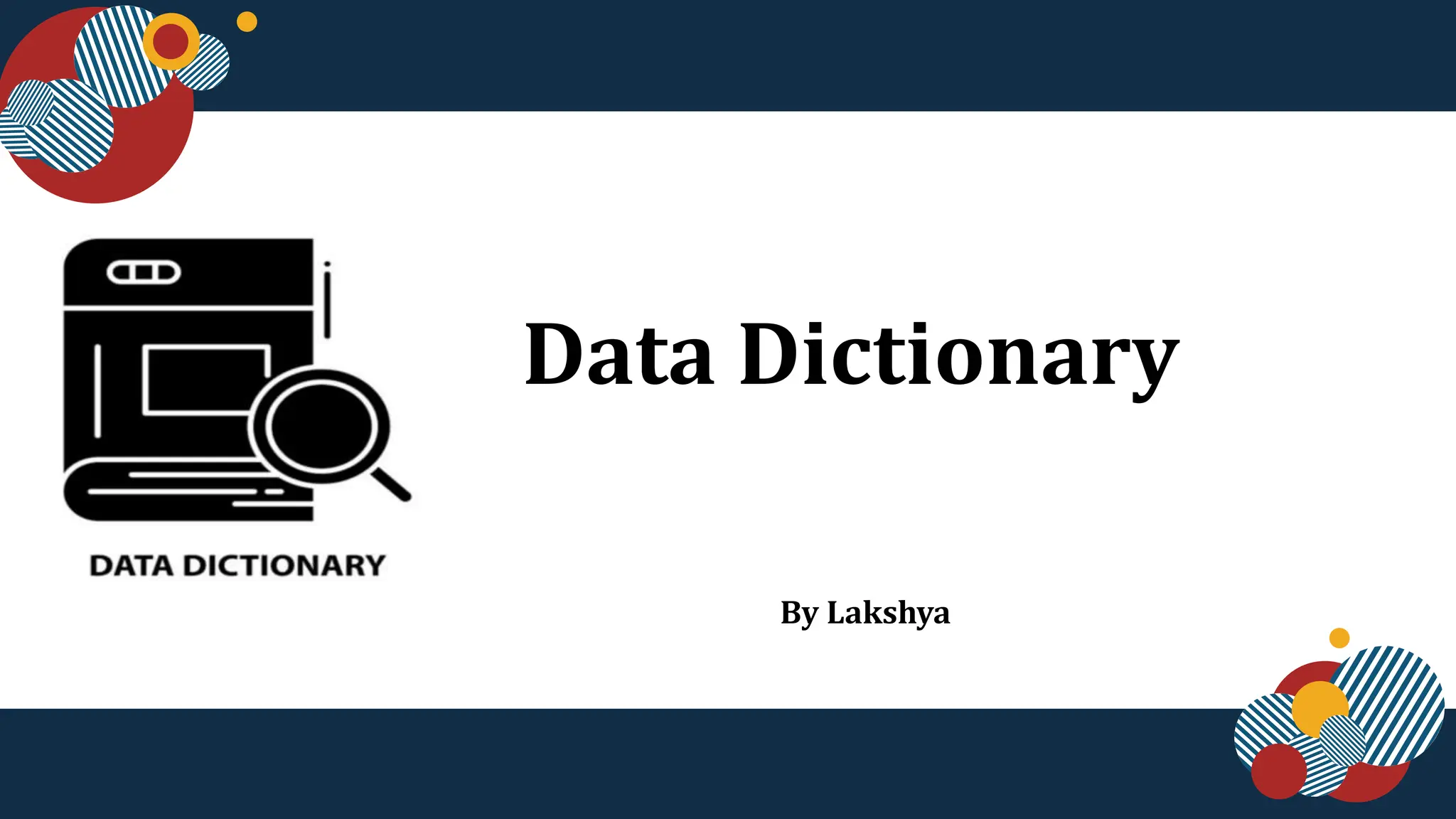 Data Dictionary
By Lakshya
 