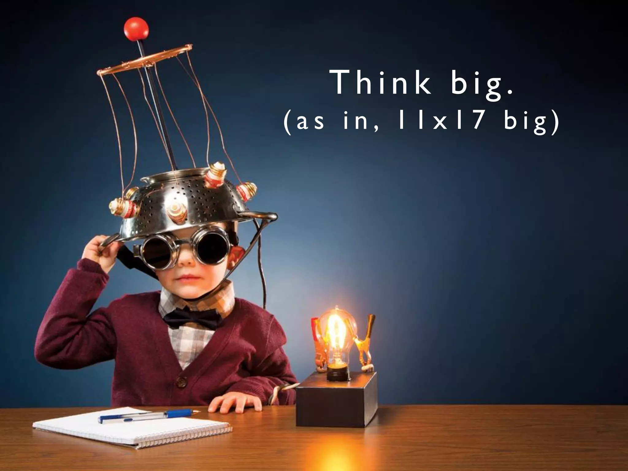 Th i n k b i g.
( a s i n , 1 1 x 1 7 b i g )
 