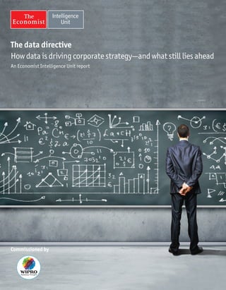 The data directive
How data is driving corporate strategy—and what still lies ahead
An Economist Intelligence Unit report
Commissioned by
 