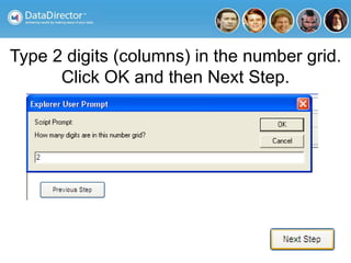 Type 2 digits (columns) in the number grid.
Click OK and then Next Step.
 