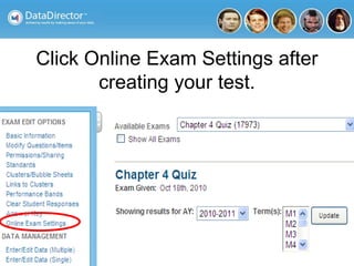 Click Online Exam Settings after
creating your test.
 