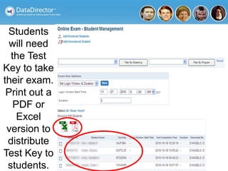 Students
will need
the Test
Key to take
their exam.
Print out a
PDF or
Excel
version to
distribute
Test Key to
students.
 