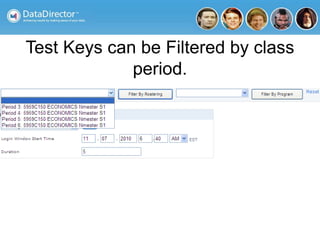 Test Keys can be Filtered by class
period.
 