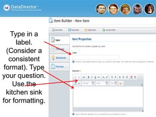 Type in a
label.
(Consider a
consistent
format). Type
your question.
Use the
kitchen sink
for formatting.
 