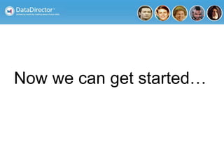 Now we can get started…
 