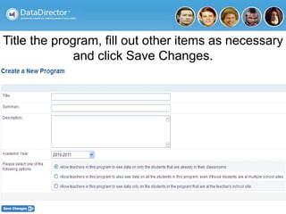 Title the program, fill out other items as necessary
and click Save Changes.
 