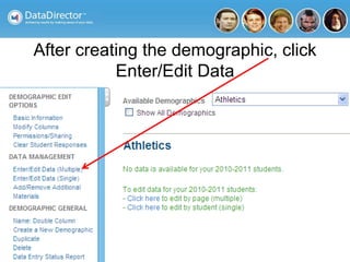 After creating the demographic, click
Enter/Edit Data
 