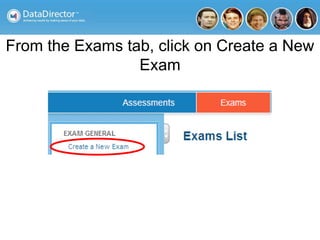 From the Exams tab, click on Create a New
Exam
 