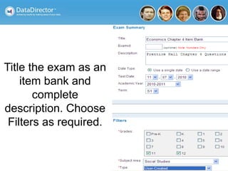Title the exam as an
item bank and
complete
description. Choose
Filters as required.
 