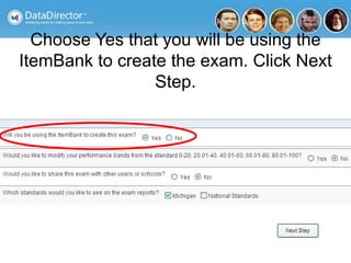 Choose Yes that you will be using the
ItemBank to create the exam. Click Next
Step.
 