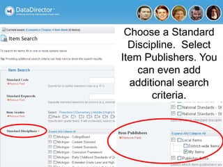 Choose a Standard
Discipline. Select
Item Publishers. You
can even add
additional search
criteria.
 