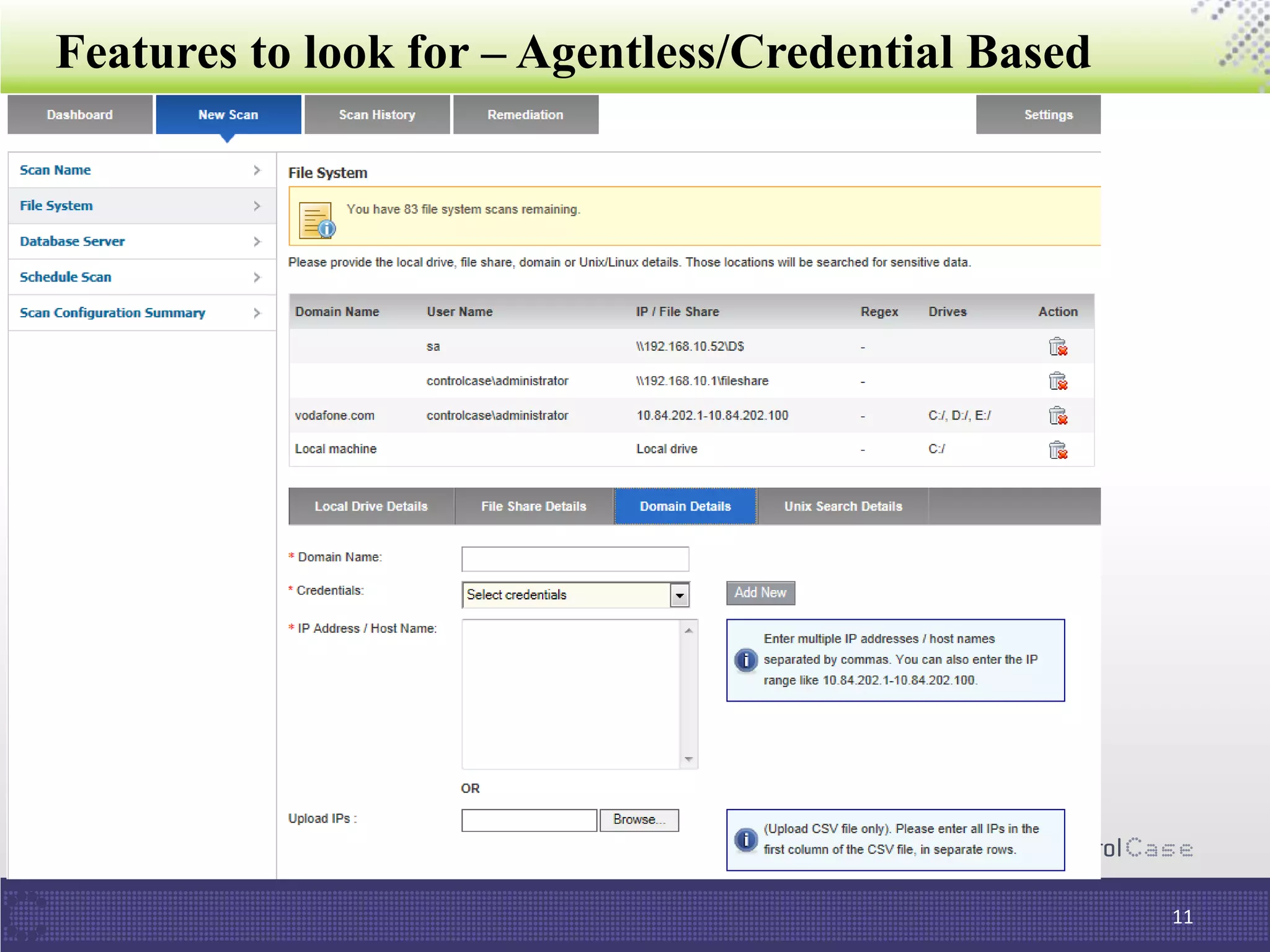 Features to look for – Agentless/Credential Based
11
 