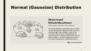 Normal (Gaussian) Distribution
6
 