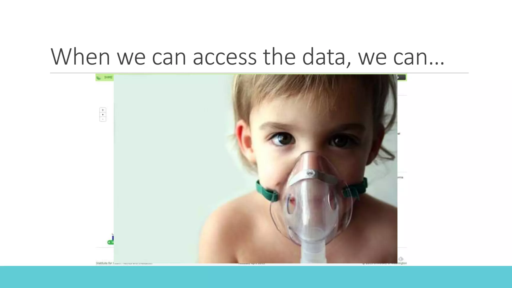 When we can access the data, we can…
 