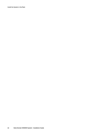 Install the System in the Rack
22 Data Domain DD6300 System Installation Guide
 