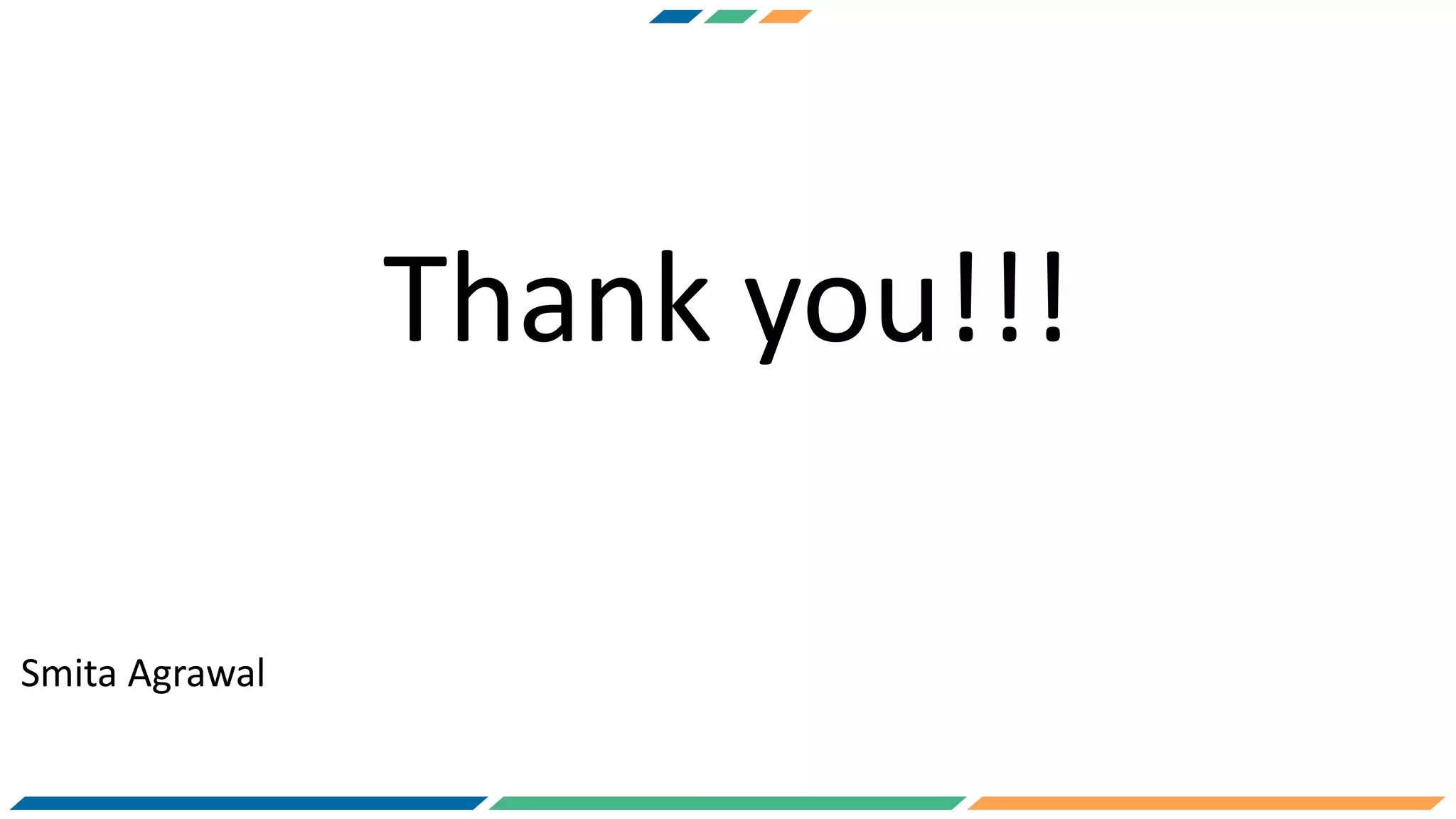 Smita Agrawal
Thank you!!!
 