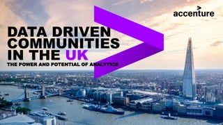 DATA DRIVEN
COMMUNITIES
IN THE UKTHE POWER AND POTENTIAL OF ANALYTICS
 