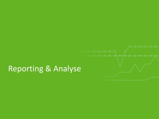 Reporting & Analyse
 