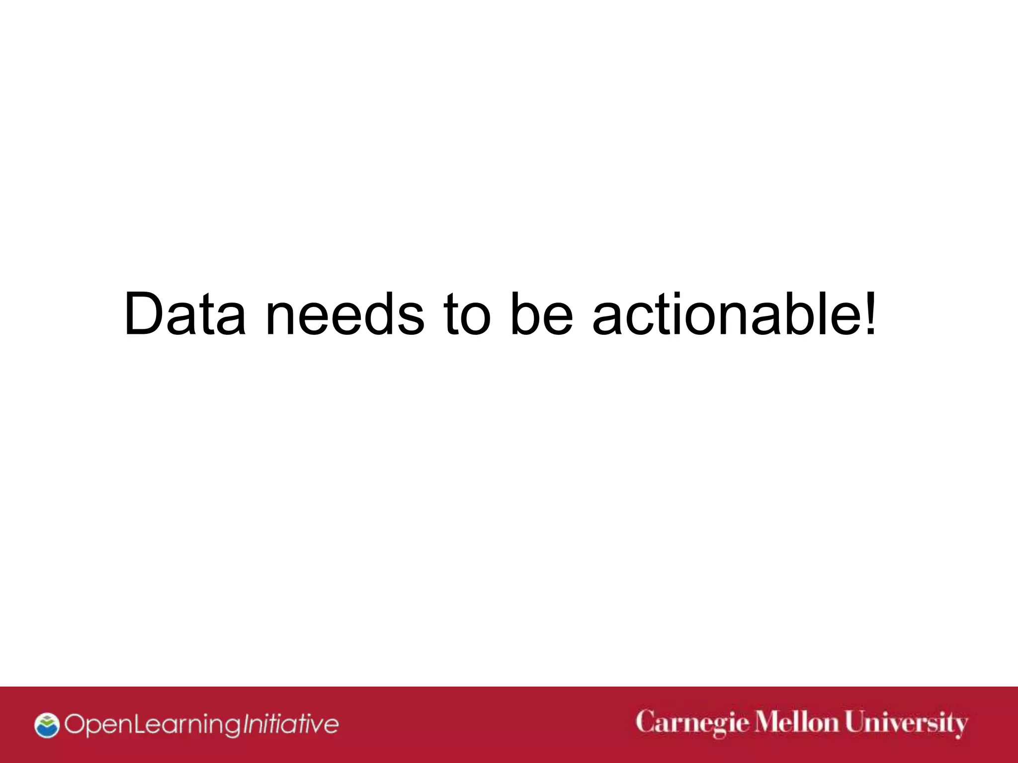 Data needs to be actionable!



                   19
 