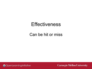 Effectiveness
Can be hit or miss
 
