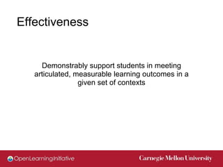 Effectiveness


     Demonstrably support students in meeting
   articulated, measurable learning outcomes in a
                 given set of contexts
 