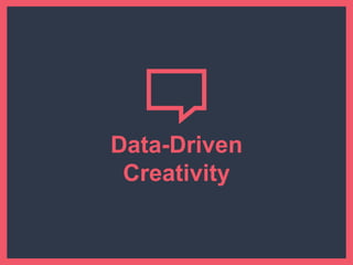 Data-Driven
Creativity
 
