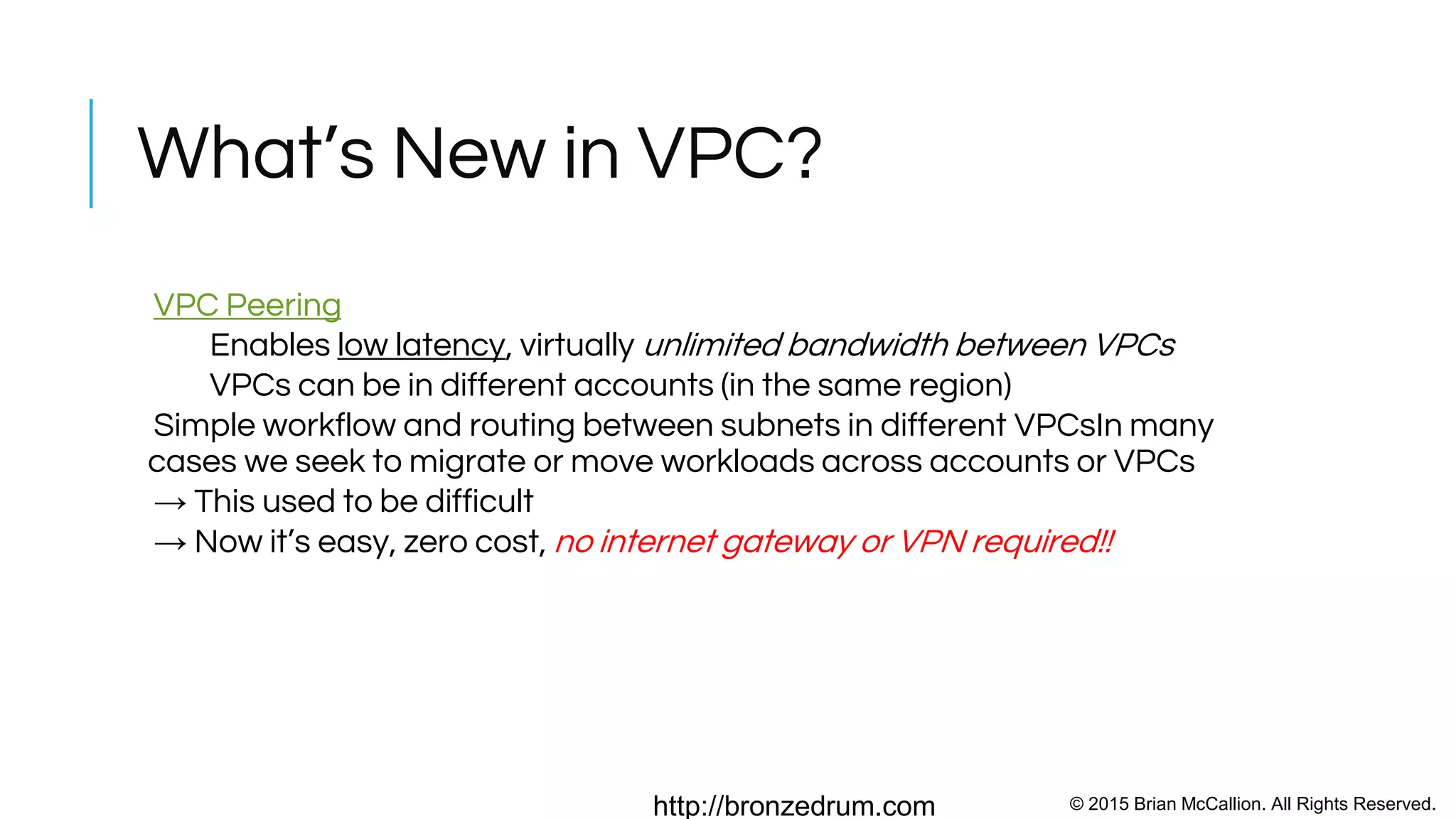 © 2015 Brian McCallion. All Rights Reserved.http://bronzedrum.com
AWS
CLOUDFORMATION + User Data
In Less thirty minutes Create an entire
VPC, with Autoscaling Alfresco cluster,
RDS Multi-zone, Apache Web Servers,
TomCat !
Link to the Alfresco CloudFormation
template.
Note how CloudFormation and User
Data are used in tandem.
Use Case
Challenge
● Autoscaling
Clusters
● Zero Database
License Cost
● Encrypted
Datastore
Alfresco + AWS RDS Aurora Achieves Billion Document Milestone
 
