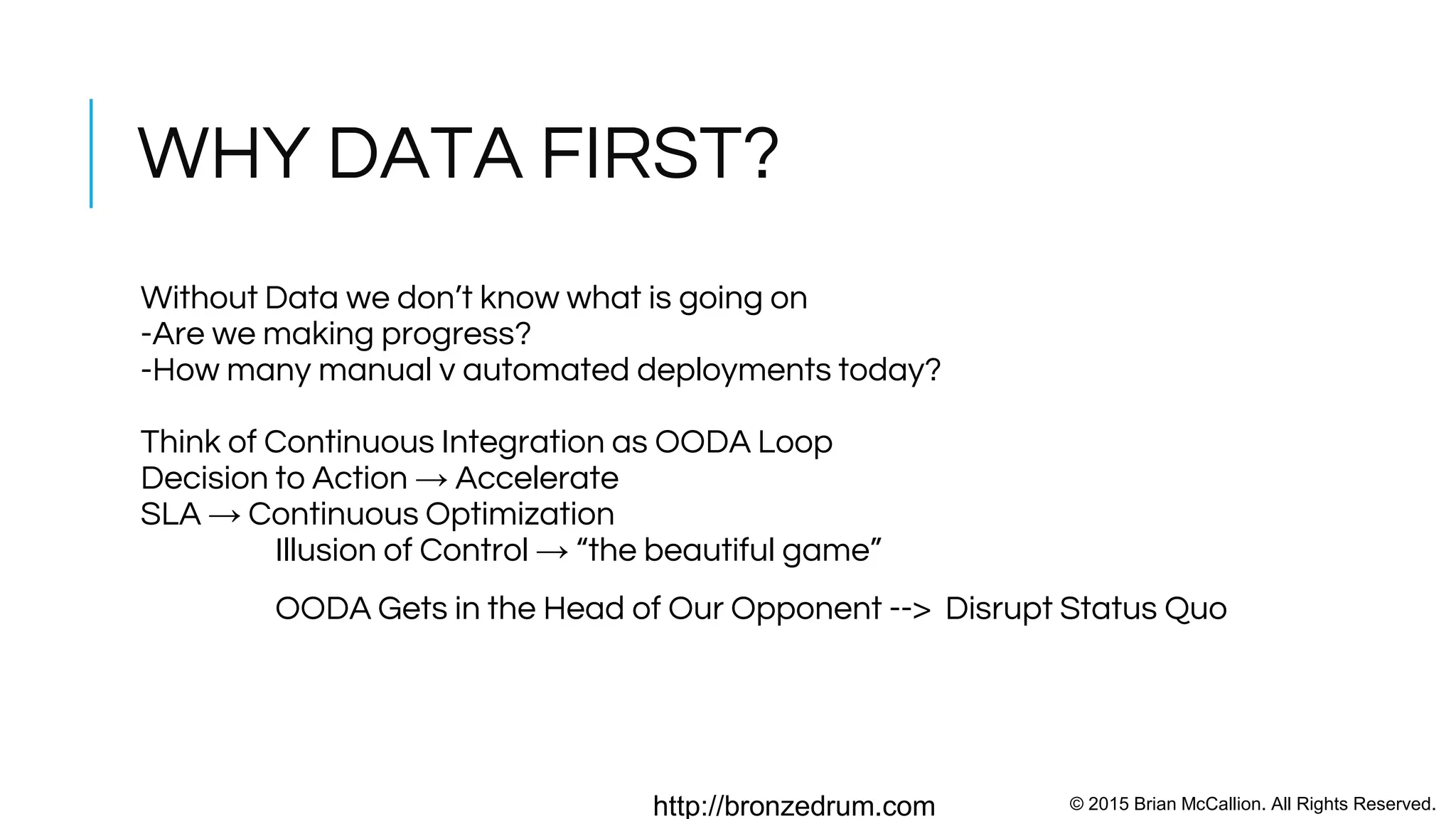 © 2015 Brian McCallion. All Rights Reserved.http://bronzedrum.com
HOW DO WE MODEL DEVOPS?
Monitoring becomes a primary, cross-cutting concern
Real-time KPIs from Development Lifecycle, Systems,
Application, and Cloud API Data
Ingest, filter, count and monitor real-time data from
diverse sources
Examples
Real time cost data
Performance comparison
Web Server logs 404 errors, successful
transactions, service unavailable
 