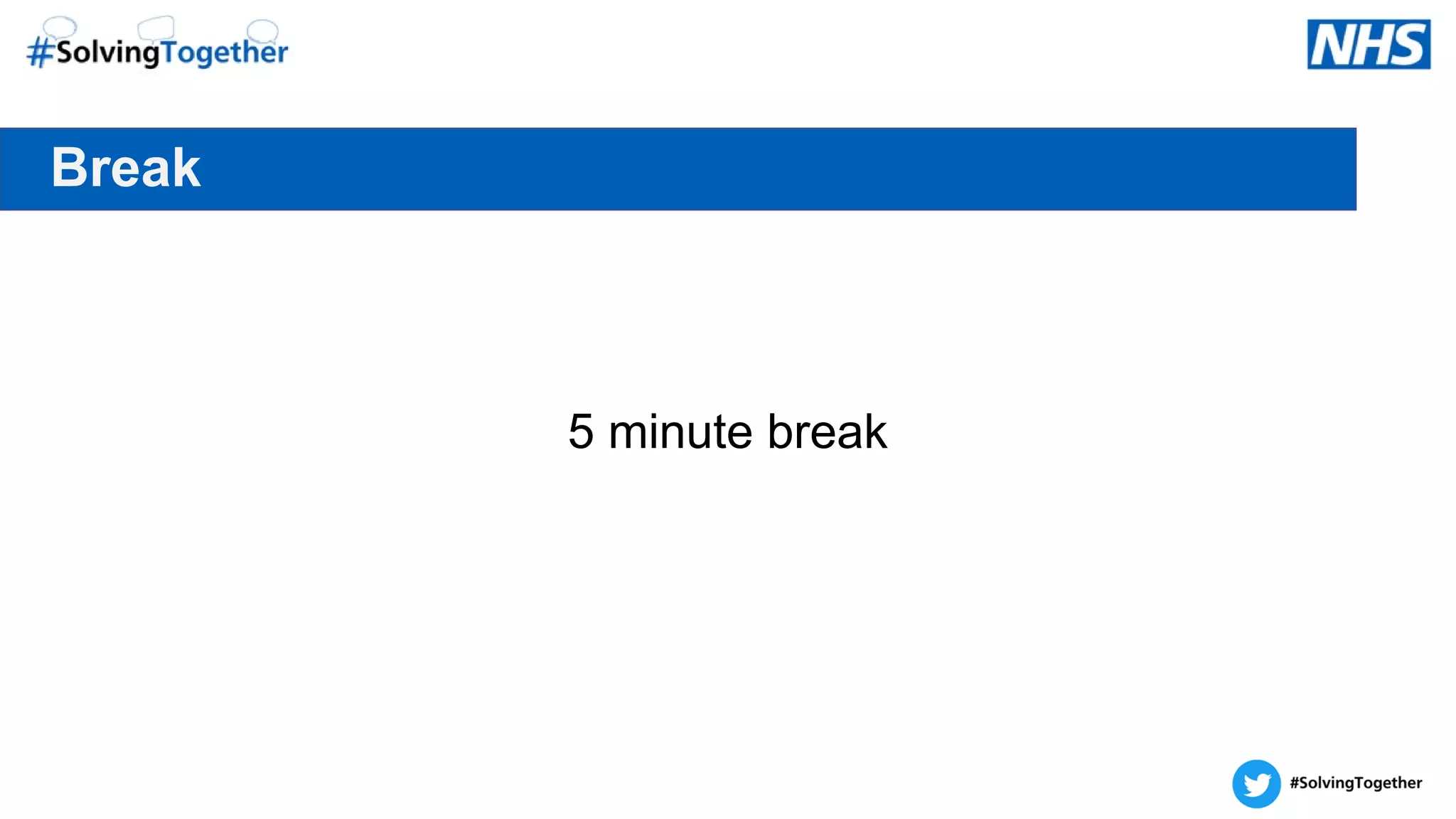 Break
5 minute break
 