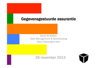 Gegevensgestuurde assurantie

David M Walker
Data Management & Warehousing
http://datamgmt.com

26 november 2013

 